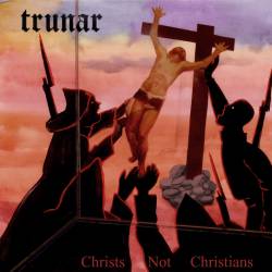 Trunar : Christs Not Christians